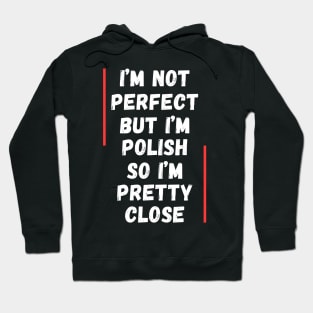 I'm not perfect, but I'm Polish Hoodie